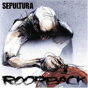 Sepultura - ROORBACK/LTD. - Zortam Music