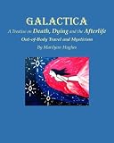 Galactica: A Treatise on Death, Dying and the Afterlife