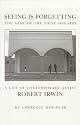 Seeing Is Forgetting the Name of the Thing One Sees: A Life of Contemporary Artist Robert Irwin