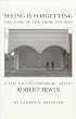 Seeing Is Forgetting the Name of the Thing One Sees: A Life of Contemporary Artist Robert Irwin