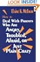 How to Deal With Parents Who Are Angry, Troubled, Afraid, or Just Plain Crazy