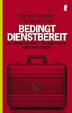 Bedingt dienstbereit: Im Herzen des BND - die Abrechnung eines Aussteigers title=