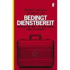 Bedingt dienstbereit: Im Herzen des BND - die Abrechnung eines Aussteigers