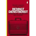 Bedingt dienstbereit: Im Herzen des BND - die Abrechnung eines Aussteigers