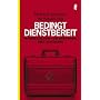 Bedingt dienstbereit: Im Herzen des BND - die Abrechnung eines Aussteigers