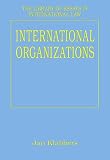 International Organizations (The Library of Essays in International Law)
