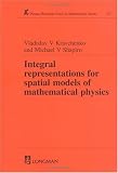 Integral Representations For Spatial Models of Mathematical Physics (Research Notes in Mathematics Series, Volume 351)