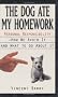 The Dog Ate My Homework: Personal Responsibility- How We Avoid It and What to Do About It The Dog Ate My Homework: Personal Responsibility- How We Avoid It and What to Do About It