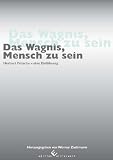 Das Wagnis, Mensch zu sein