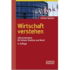 Wirtschaft verstehen. 100 Lernmodule f�r Schule, Studium und Beruf