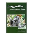 Berggorillas - Eine Begegnung in Uganda