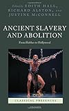 Ancient slavery and abolition : from Hobbes to Hollywood