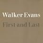 Walker Evans, First and Last