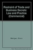 Restraint of trade and business secrets : law and practice