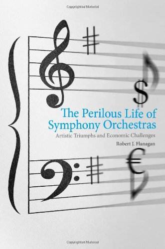 The Perilous Life of Symphony Orchestras: Artistic Triumphs and Economic Challenges