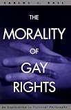 The Morality of Gay Rights: An Exploration in Political Philosophy
