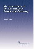 My experiences of the war between France and Germany (German Edition)