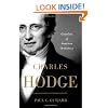 Charles Hodge: Guardian of American Orthodoxy