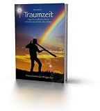 Produkt-Bild: Traumzeit: Das Didgeridoo spielerisch erlernen und seine heilsame Kraft selbst erfahren