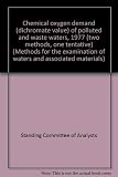Chemical oxygen demand (dichromate value) of polluted and waste waters, 1977 (two methods, one tentative)