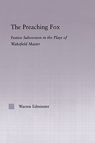The Preaching Fox: Elements of Festive Subversion in the Plays of the Wakefield Master (Studies in Medieval History and Culture)