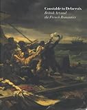 Constable to Delacroix : British art and the French Romantics, 1820-1840