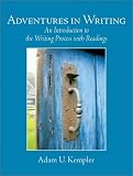 Adventures in Writing: An Introduction to the Writing Process with Readings