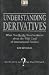 Book Understanding Derivatives: What You Really Need to Know About the Wild Card of International Finance (