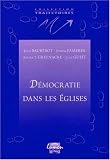 Démocratie dans les Eglises: Anglicanisme, catholicisme, orthodoxie, protestantisme. Conférences