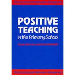 Positive Teaching in the Primary School: Effective Classroom Behaviour Management