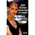 Moi, Karine innocente et cass�e