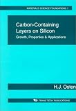  : Carbon-Containing Layers on Silicon: Growth, Properties & Applications (Materials Science Foundations, V. 7)