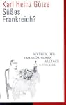 S��es Frankreich?: Mythen des franz�s...