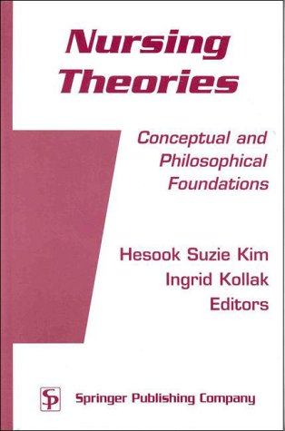 Nursing Theories: Conceptual and Philosophical Foundations