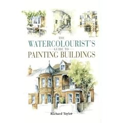 The Watercolourist's Guide to Painting Buildings