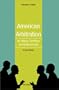 American Arbitration: Its History, Functions and Achievements