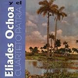Eliades Ochoa Y el Cuarteto Patria