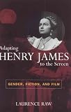 Adapting Henry James To The Screen : Gender, Fiction, And Film