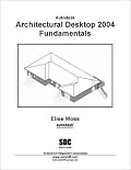 Autodesk Architectural Desktop 2004 Fundamentals
