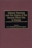 Military Planning and the Origins of the Second World War in Europe
