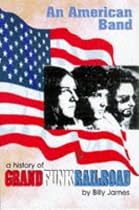 An American Band: History of "Grand Funk Railroad"