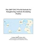 Review ICON Group International, Inc.  / The 2007-2012 World Outlook for Slaughtering Animals Excluding Poultry