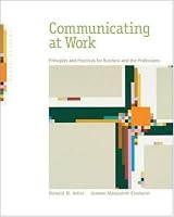 Communicating at Work: Principles and Practices for Business and the Professions