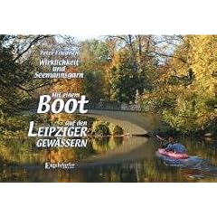 Mit einem Boot auf den Leipziger Gew�ssern - Wirklichkeit und Seemannsgarn