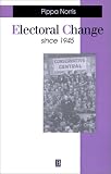 Electoral Change Since 1945 (Making Contemporary Britain)