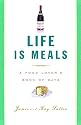 Life Is Meals: A Food Lover's Book of Days