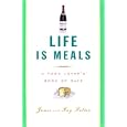 Life Is Meals: A Food Lover's Book of Days