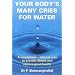 Your Body's Many Cries for Water: A Revolutionary Natural Way to Prevent Illness and Restore Good Health