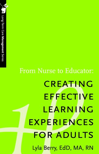 From Nurse to Educator: Creating Effective Learning Experiences for Adults - Long-Term Care Management Series