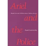 Ariel and the Police: Michel Foucault, William James, Wallace Stevens book cover